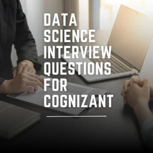 Data Science Interview Questions for Cognizant​